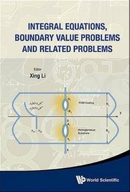 Integral Equations, Boundary Value Problems and Related Problems