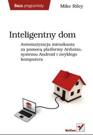 Inteligentny dom. Automatyzacja mieszkania za pomocą platformy Arduino, systemu Android i zwykłego komputera