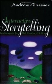 Interactive Storytelling Techniques for 21st Century Fiction