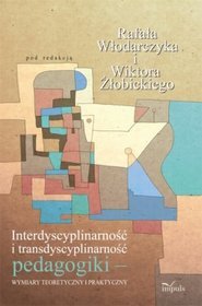 Interdyscyplinarność i transdyscyplinarność pedagogiki - wymiary teoretyczny i praktyczny