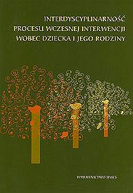 Interdyscyplinarność procesu wczesnej interwencji wobec dziecka i jego rodziny