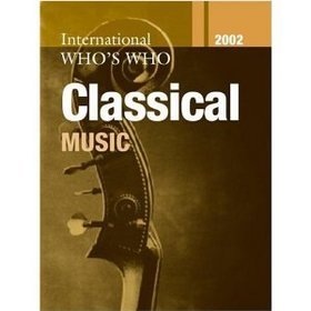 International Who's Who in Classical Music 2002