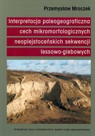 Interpretacja paleogeograficzna cech mikromorfologicznych naoplejstoceńskich sekwencji lessowo-glebo