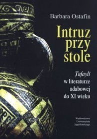 Intruz przy stole. Tufayli w literaturze adabowej do XI wieku
