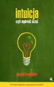 Intuicja, czyli mądrość uczuć