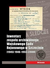 Inwentarz zespołu archiwalnego Wojskowego Sądu Rejonowego w Szczecinie