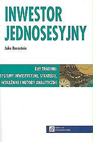 Inwestor jednosesyjny. Day trading: systemy inwestycyjne, strategie, wskaźniki i metody analityczne