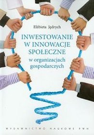 Inwestowanie w innowacje społeczne w organizacjach gospodarczych