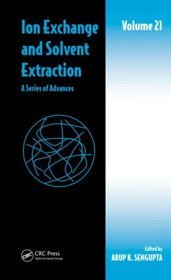 Ion Exchange and Solvent Extraction: v. 20