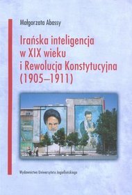 Irańska inteligencja w XIX wieku i Rewolucja Konstytucyjna (1905?1911)