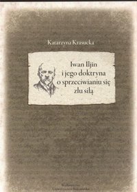 Iwan Iljin i jego doktryna o sprzeciwianiu się złu siłą