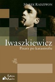 Iwaszkiewicz. Pisarz po katastrofie