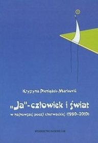 Ja - człowiek i świat w najnowszej poezji chorwackiej (1990-2010)