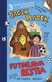 Jacek Placek Futbolowa bestia