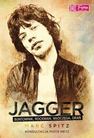 Jagger buntownik, rockman włóczęga, drań