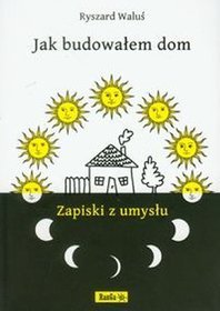 Jak budowałem dom