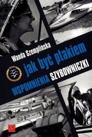 Jak być ptakiem? Wspomnienia szybowniczki