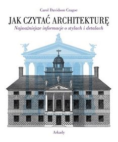 Jak czytać architekturę. Najważniejsze informacje o stylach i detalach