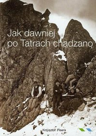 Jak dawniej po Tatrach chadzano