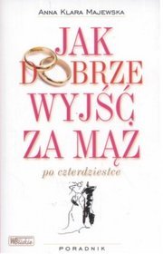 Jak dobrze wyjść za mąż po czterdziestce