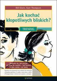 Jak kochać kłopotliwych bliskich. Trening