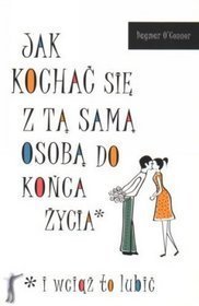 Jak kochać się z tą samą osobą do końca życia