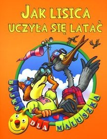 Jak lisica uczyła się latać Bajka dla maluszka