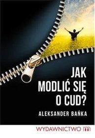 Jak modlić się o cud?