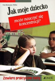 JAK MOJE DZIECKO MOŻE NAUCZYĆ SIE KONCENTRACJI