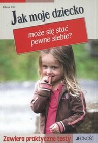 JAK MOJE DZIECKO MOŻE SIĘ STAĆ PEWNE SIEBIE