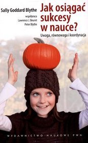 Jak osiągać sukcesy w nauce? Uwaga równowaga i koordynacja