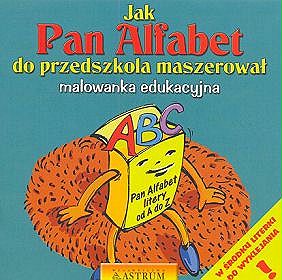 Jak Pan Alfabet do przedszkola maszerował - malowanka edukacyjna