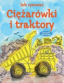 Jak rysować. Ciężarówki i traktory
