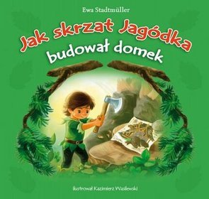 Jak skrzat Jagódka budował domek