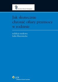 Jak skutecznie chronić ofiary przemocy w rodzinie