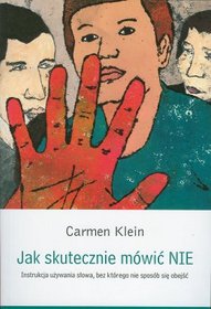 Jak skutecznie mówić nie. Instrukcja używania słowa, bez którego nie sposób się obejść