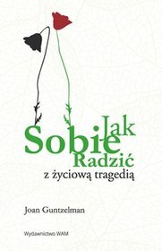 Jak sobie radzić z życiową tragedią