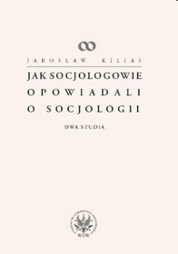 Jak socjologowie opowiadali o socjologii