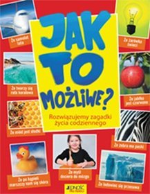 Jak to możliwe Rozwiązujemy zagadki życia codziennego