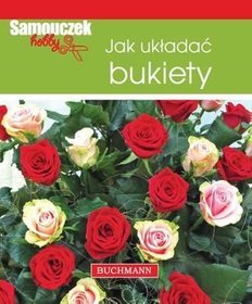 Jak układać bukiety