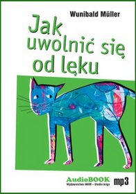 Jak uwolnić się od lęku - książka audio na 1 CD (format mp3)