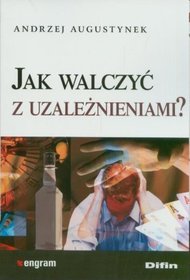 Jak walczyć z uzależnieniami?