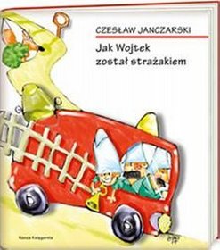 Jak Wojtek został strażakiem