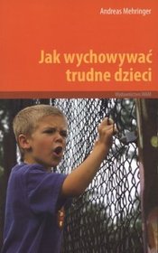 Jak wychowywać trudne dzieci