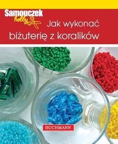 Jak wykonać biżuterię z koralików