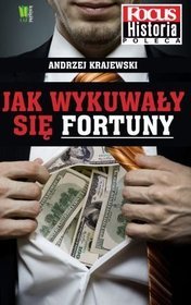 Jak wykuwały się fortuny