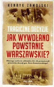 Jak wywołano Powstanie Warszawskie. Tragiczne decyzje