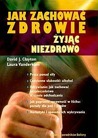 Jak zachować zdrowie żyjąc niezdrowo