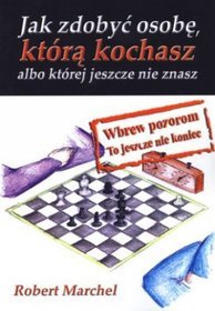 Jak zdobyć osobę, którą kochasz albo której jeszcze nie znasz