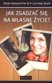 Jak zgadzać się na własne życie